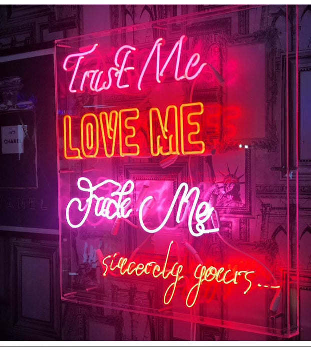 CUSTOM GLASS NEON SIGN "TRUST ME,LOVE ME, F*CK ME"
