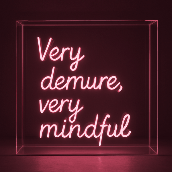 "very demure, very mindful'' LED neon sign