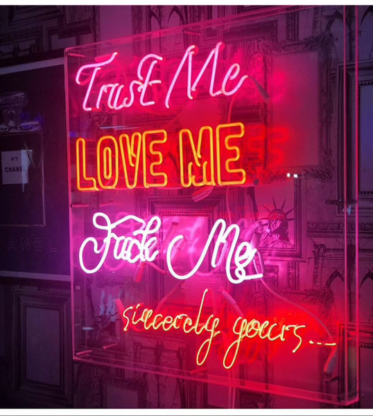 CUSTOM GLASS NEON SIGN "TRUST ME,LOVE ME, F*CK ME"